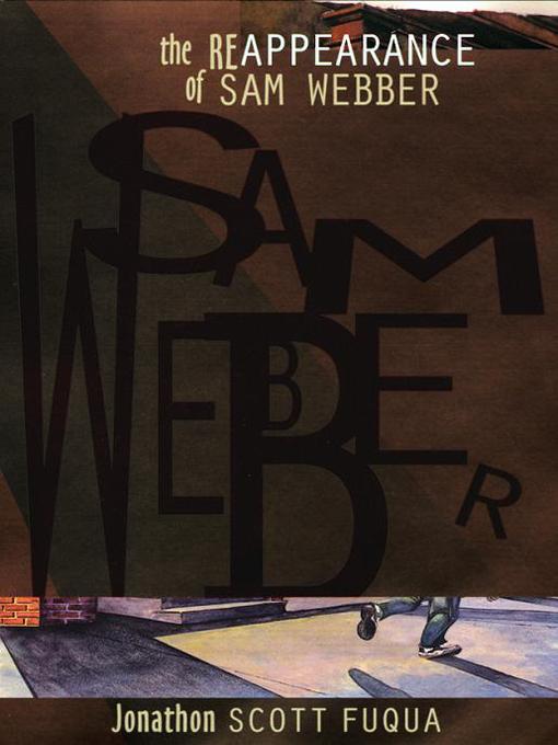Title details for The Reappearance of Sam Webber by Jonathon Scott Fuqua - Available